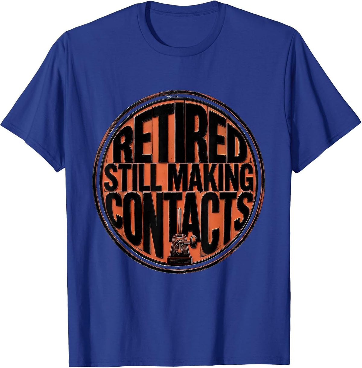 Retired Still Making Contacts Funny Ham Radio Operator T-Shirt - Royal Blue