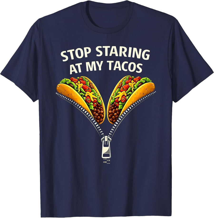 Stop Staring at My Tacos Mexican Fiesta Humor Men Women T-Shirt - Navy Blue