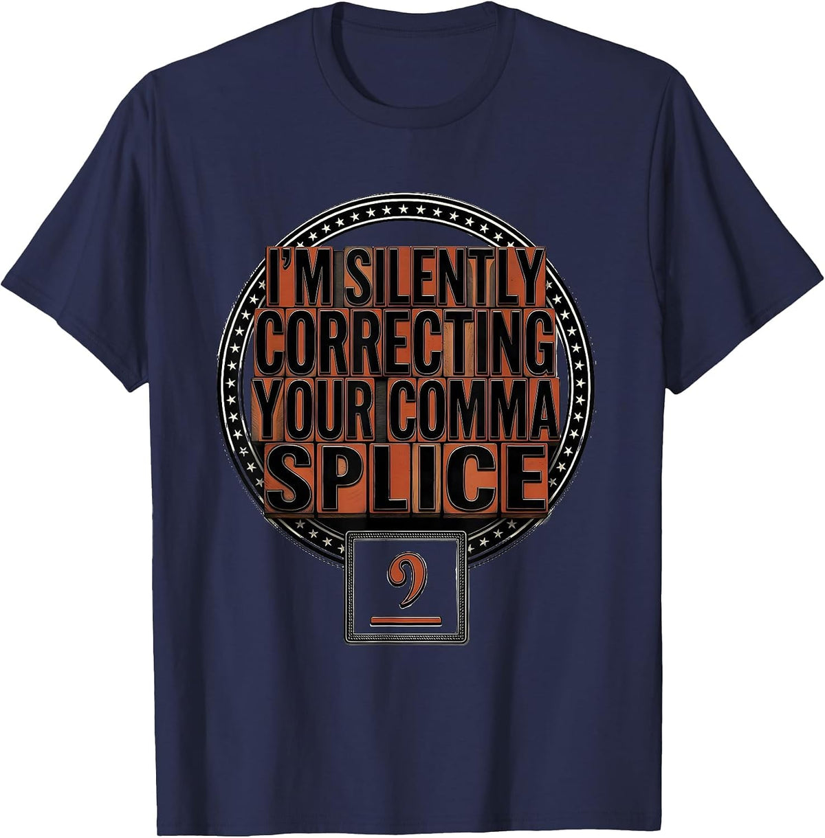 Men's I'm Silently Correcting Your Comma Splice Funny Grammar T-Shirt - Navy Blue
