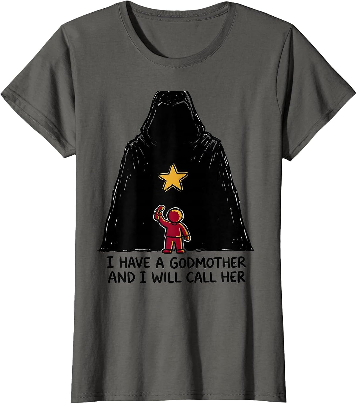 Women's I Have A Godmother And I Will Call Her Funny Fairy Godmother T-Shirt - Asphalt Grey