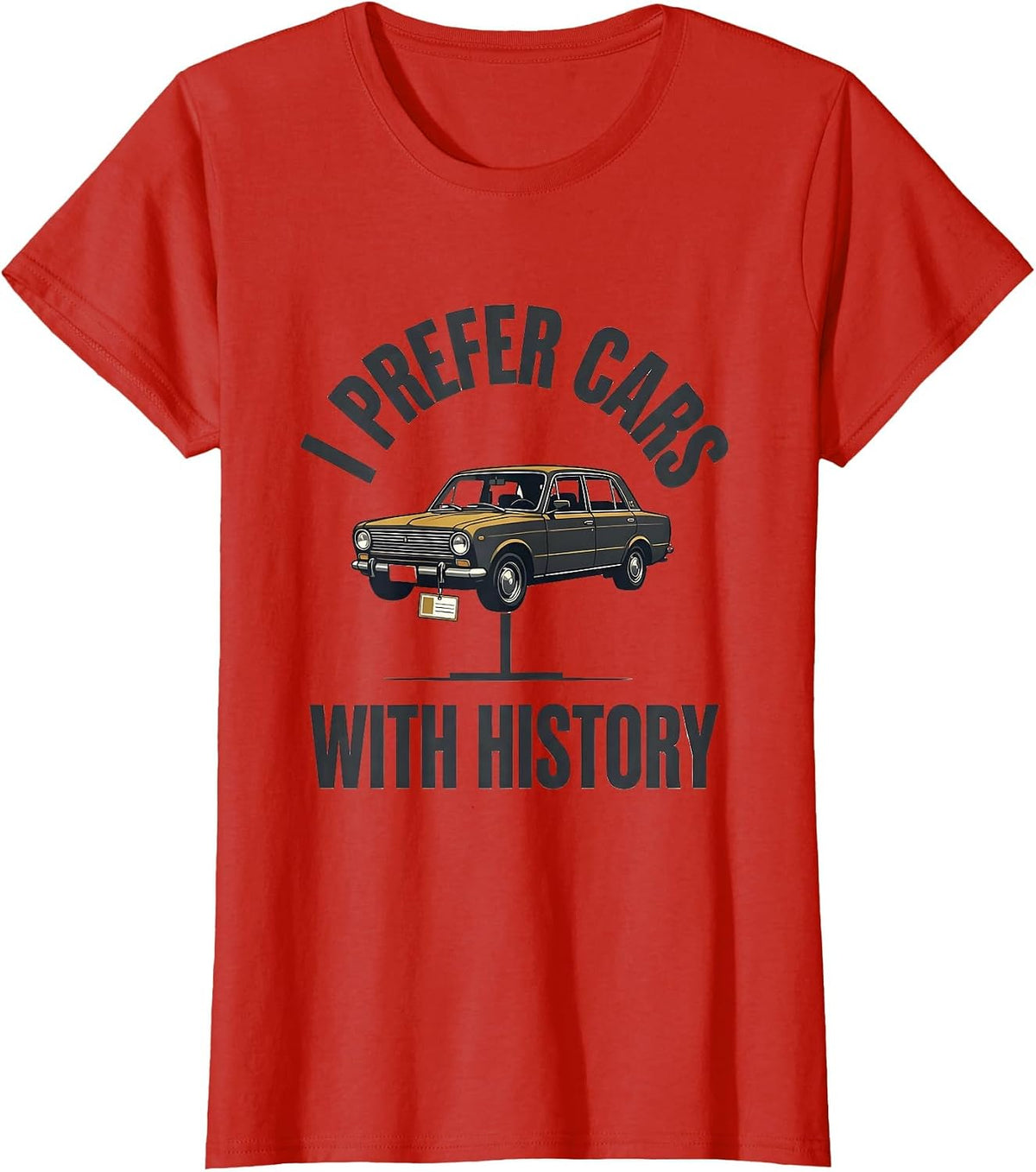 I Prefer Cars With History Funny Classic Car Guy Vintage T-Shirt - Red