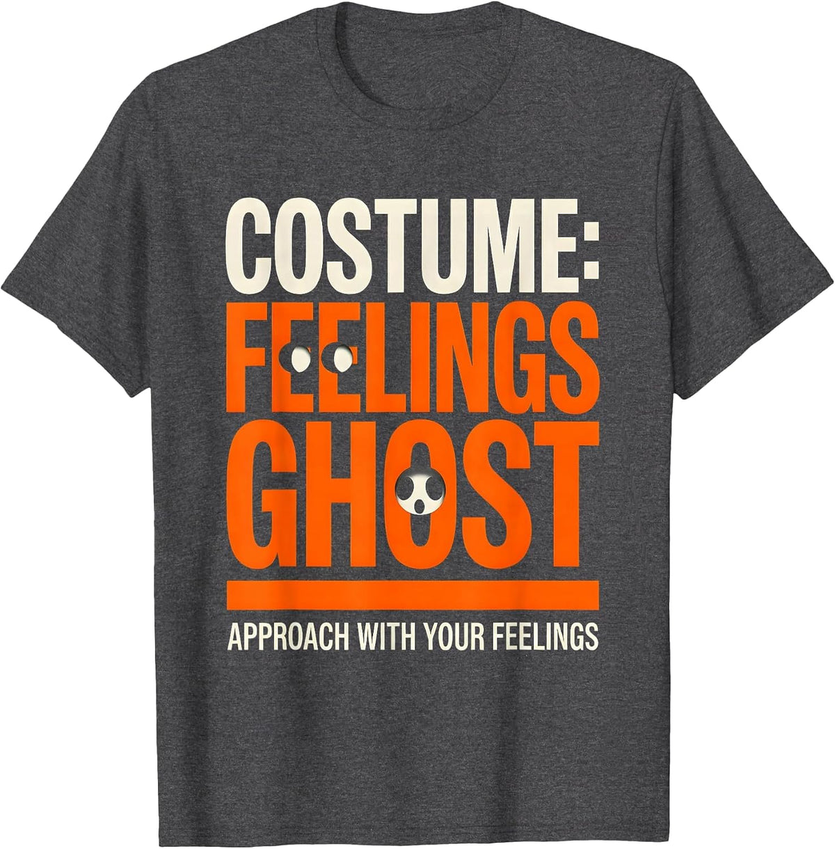 Men's Costume Feelings Ghost Approach With Your Feelings Halloween T-Shirt - Dark Heather Grey
