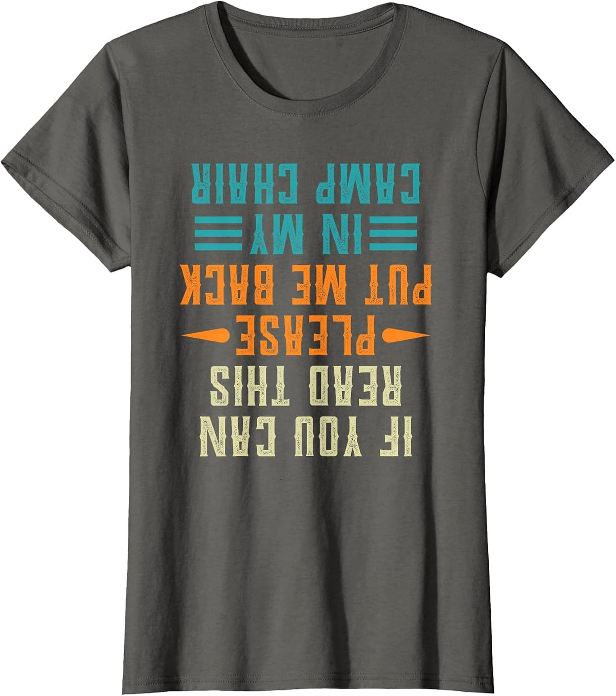 If You can Read This, Please Put me Back in My Camp Chair T-Shirt - Asphalt Grey