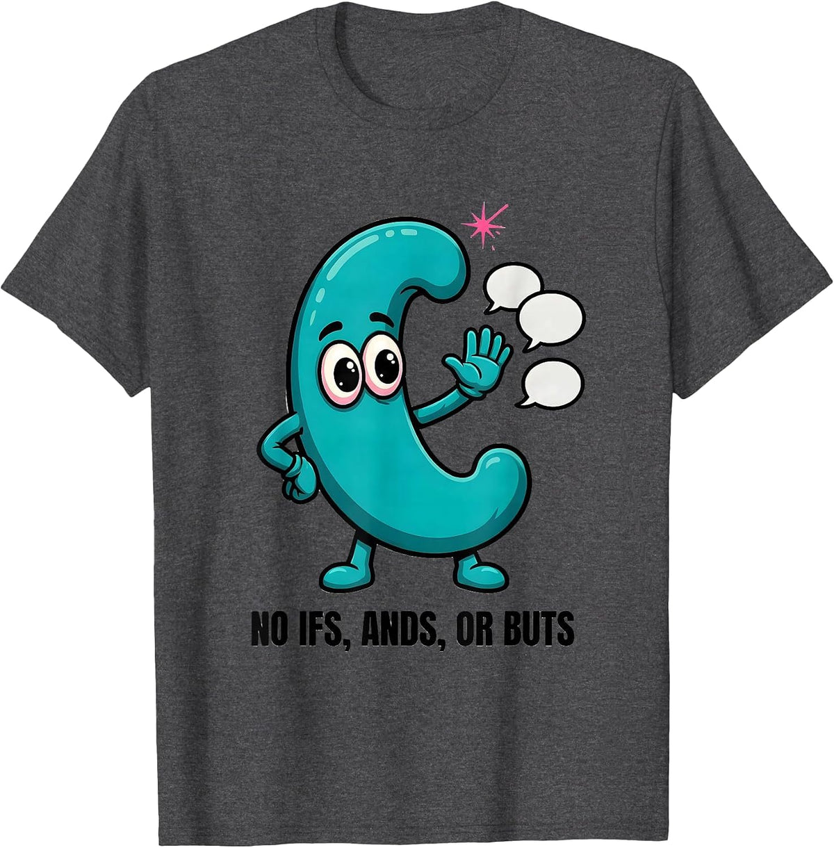 Men's No Ifs Ands Or Buts Funny Grammar Teacher Punctuation Humor T-Shirt - Dark Heather Grey