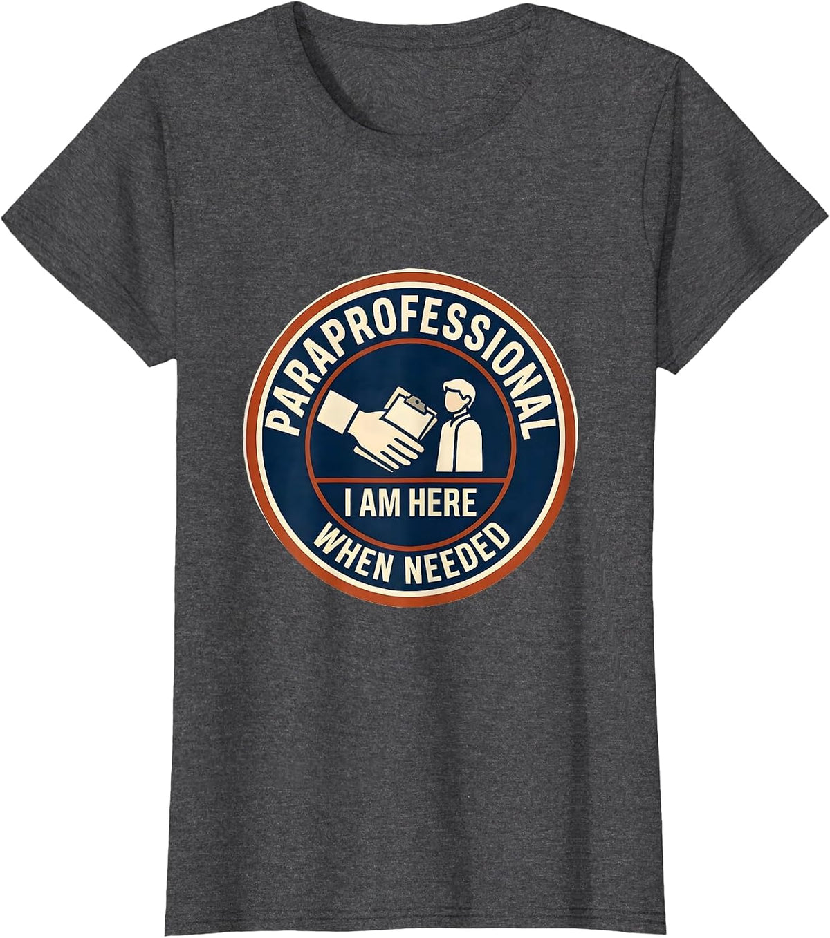 Women's Paraprofessional I Am Here When Needed Teacher Assistant T-Shirt - Dark Heather Grey