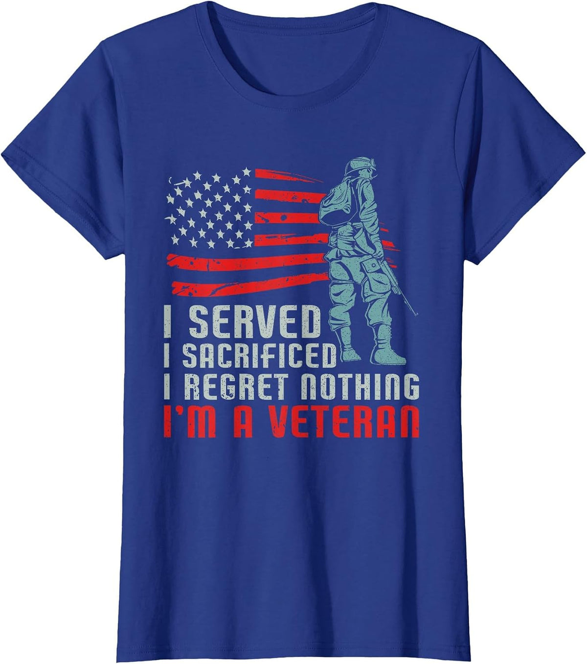 I Served I Sacrificed I Regret Nothing I'm a Veteran T-Shirt - Royal Blue