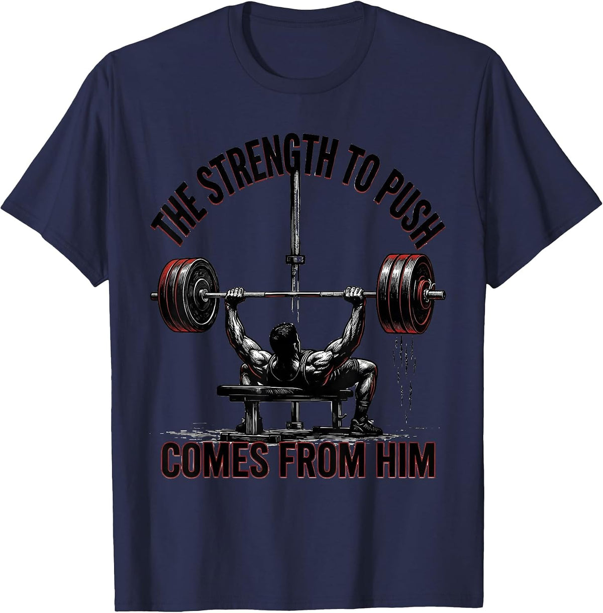 The Strength To Push Comes From Him Funny Christian Gym T-Shirt - Navy Blue