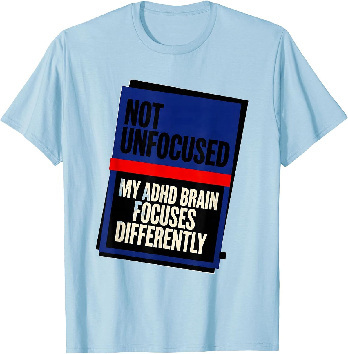 Men's Not Unfocused My ADHD Brain Focuses Differently Funny T-Shirt - Baby Blue
