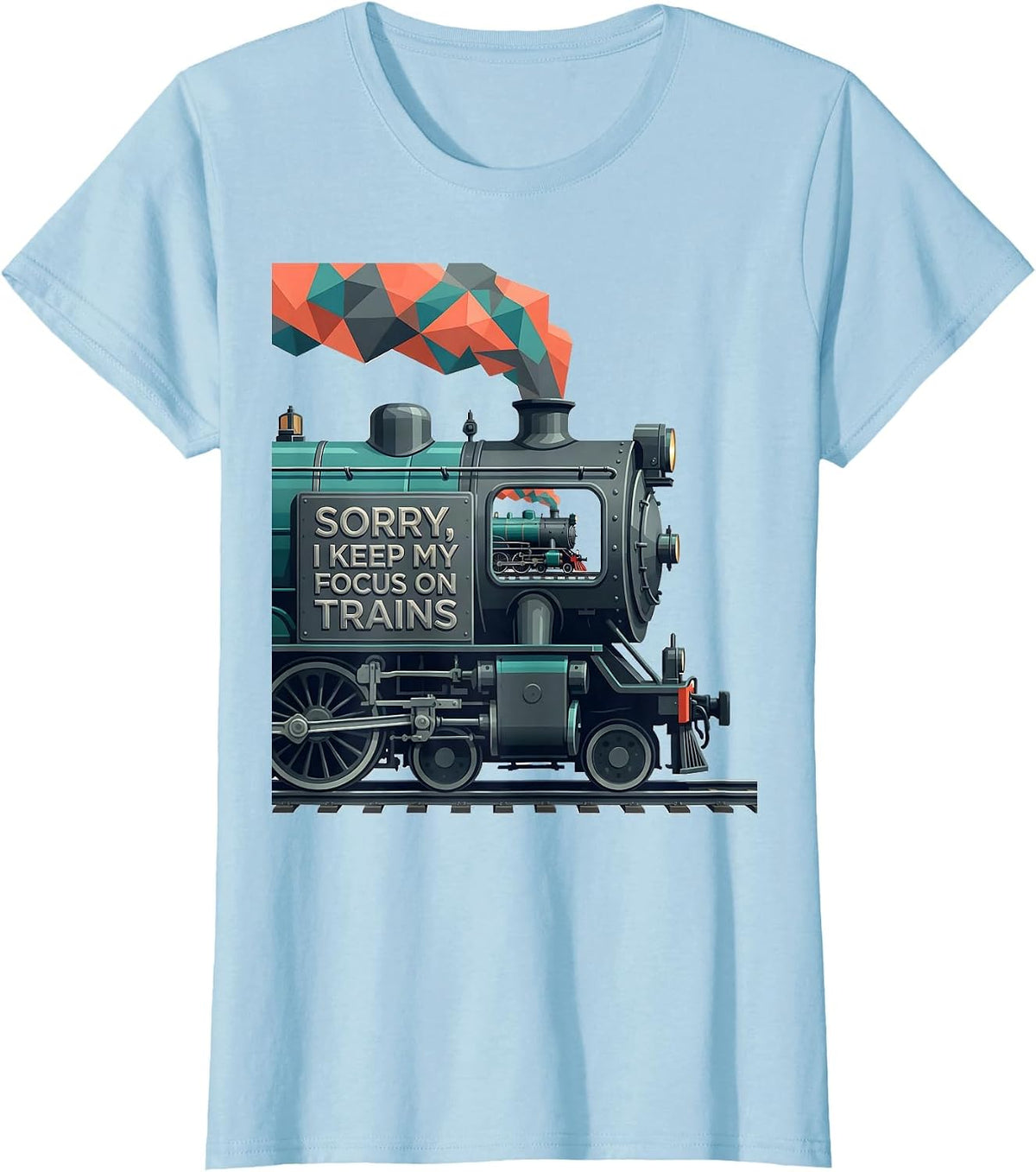 Women's Sorry I Keep My Focus On Trains Vintage Steam Train T-Shirt - Baby Blue