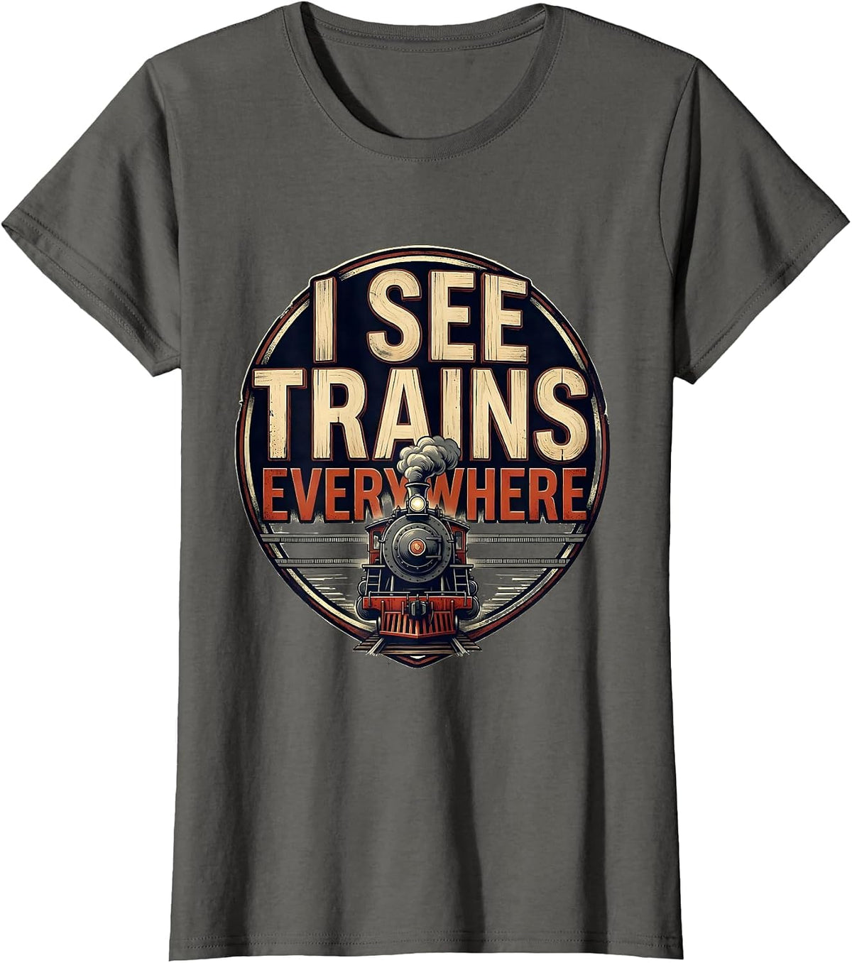 Women's I See Trains Everywhere Funny Train Enthusiast Locomotive T-Shirt - Asphalt Grey