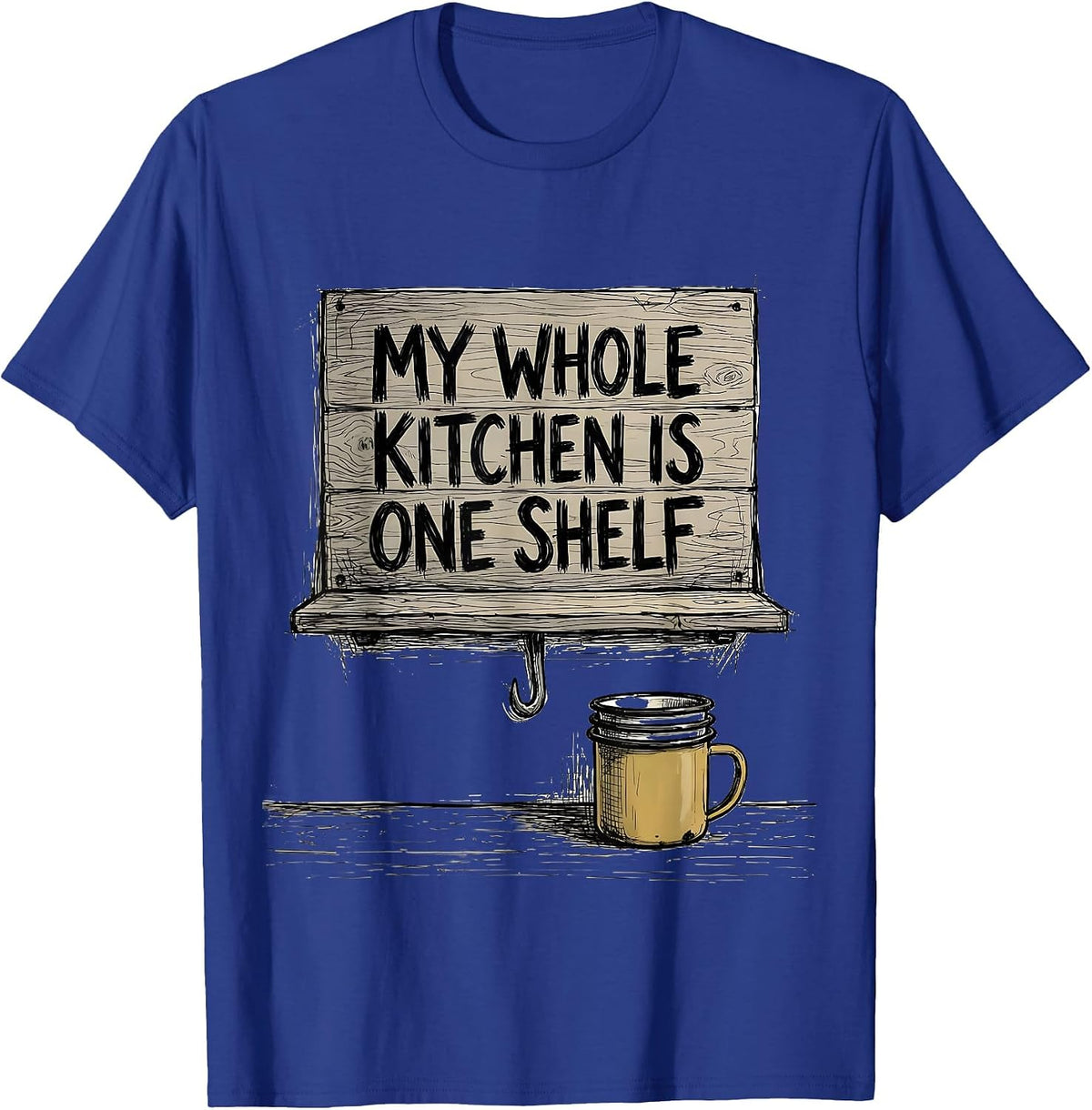 My Whole Kitchen Is One Shelf Funny Van Life Nomad Road-Trip T-Shirt - Royal Blue