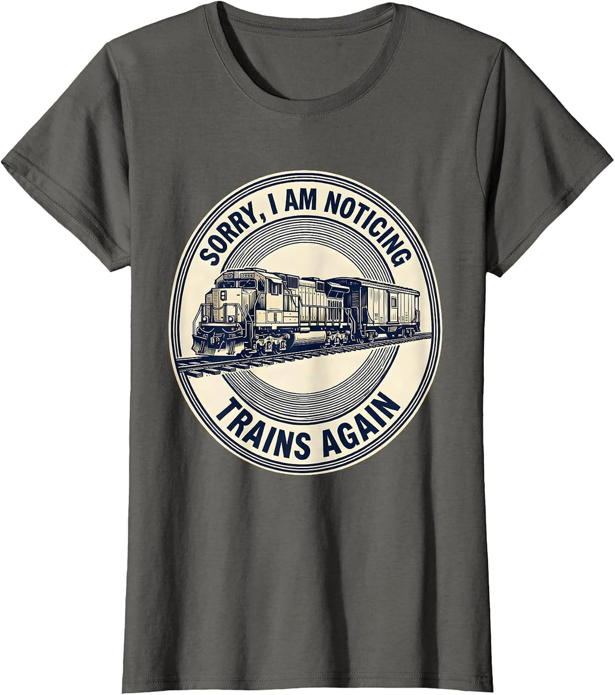 Women's Sorry, I Am Noticing Trains Again Funny Train Enthusiast T-Shirt - Asphalt Grey