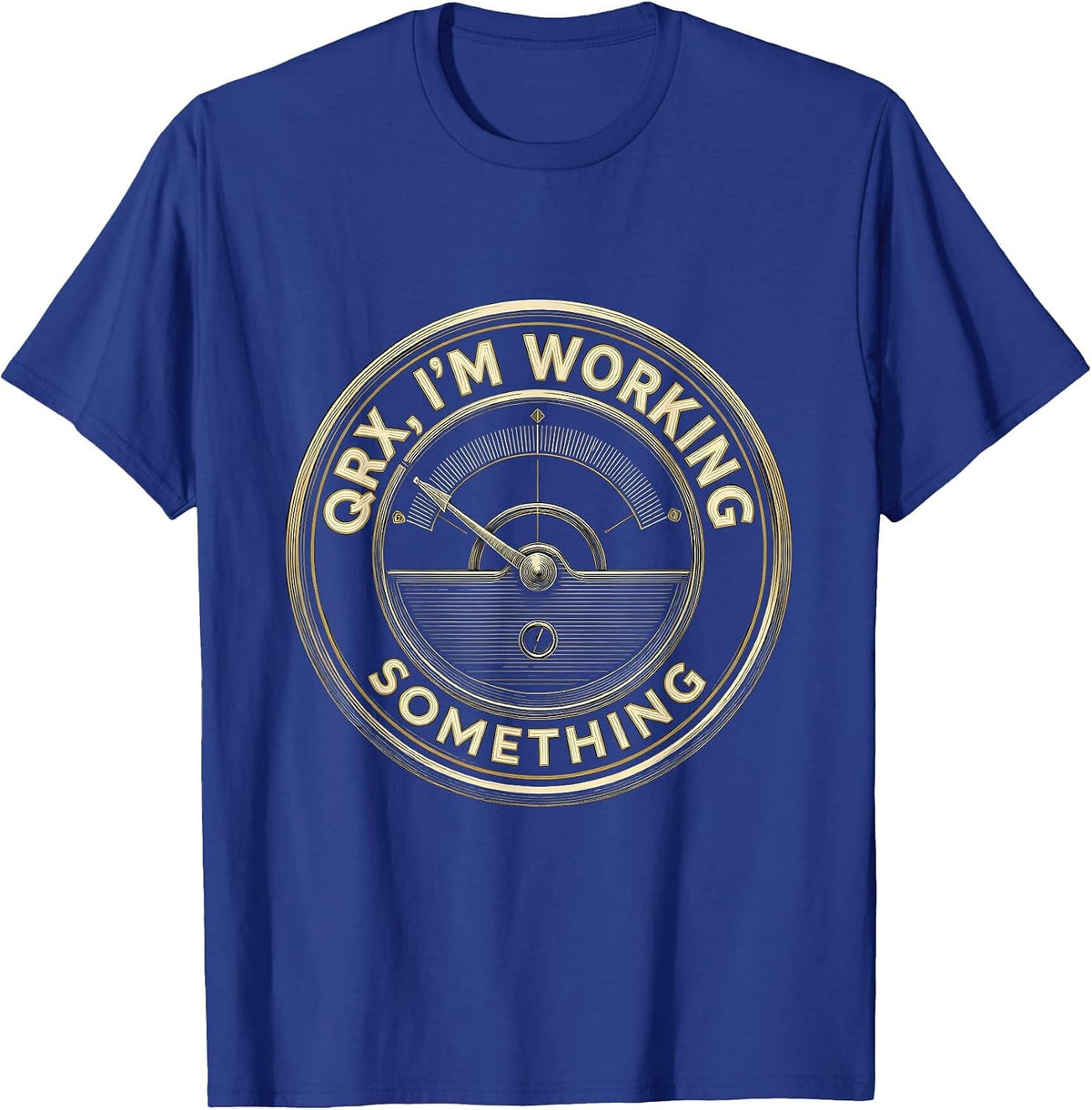 QRX, I'm Working Something Funny Ham Radio Operator Humor T-Shirt - Royal Blue