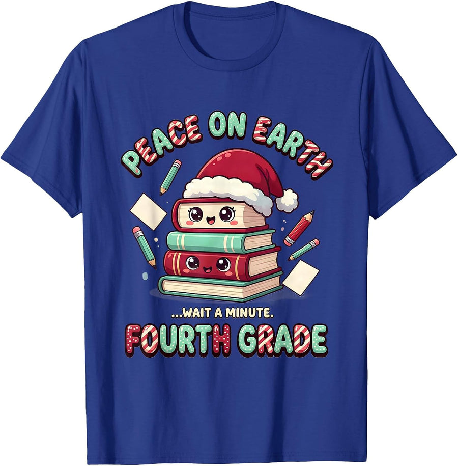 Peace On Earth... Wait A Minute, Fourth Grade Funny Teacher T-Shirt - Royal Blue