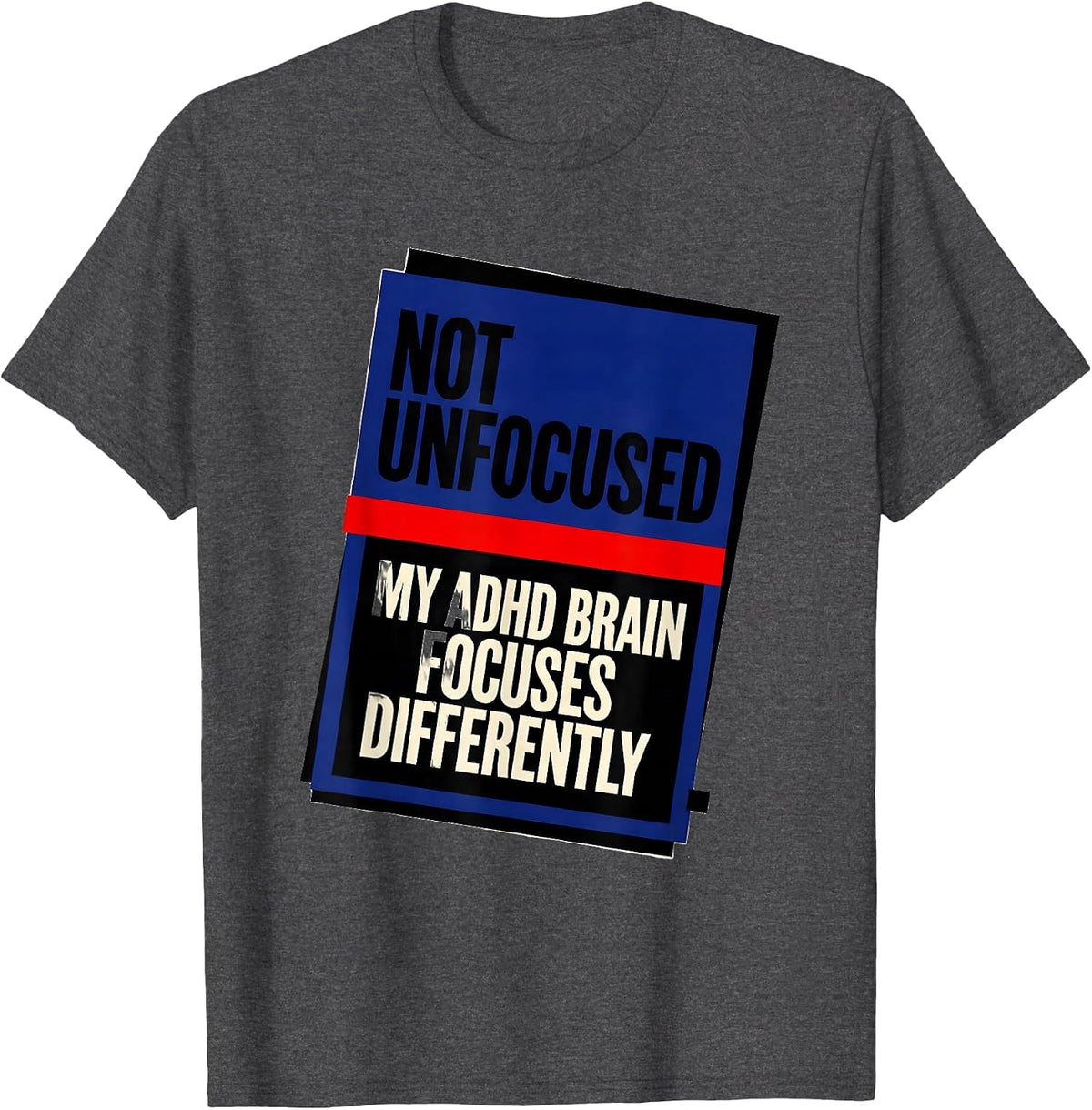Men's Not Unfocused My ADHD Brain Focuses Differently Funny T-Shirt - Dark Heather Grey