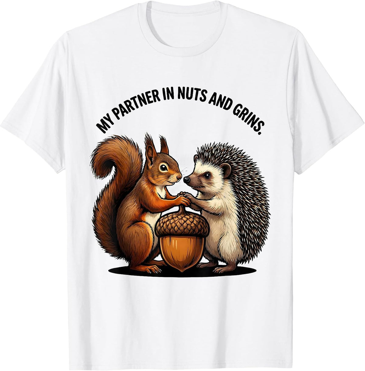 Men's My Partner In Nuts And Grins Funny Squirrel And Hedgehog T-Shirt - White