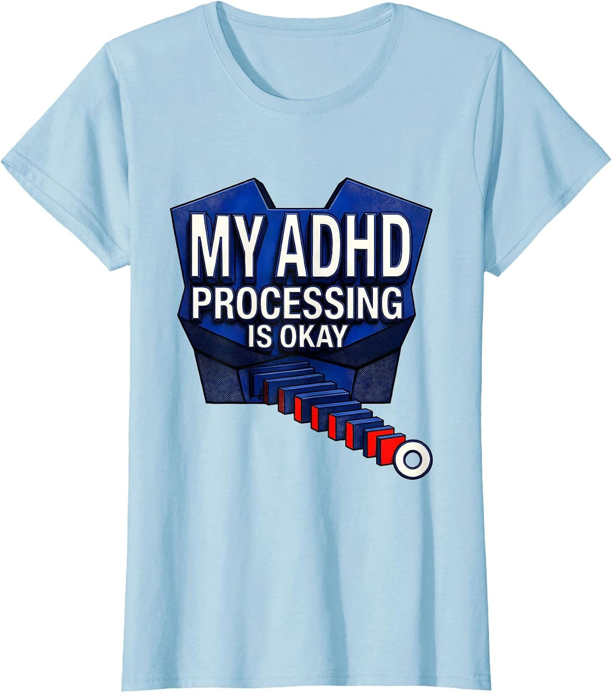 Women's My ADHD Processing Is Okay Geometric Neurodivergent T-Shirt - Baby Blue