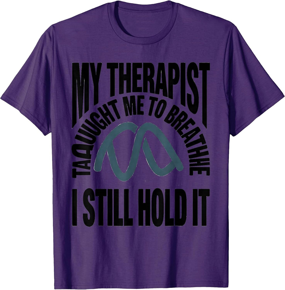 Men's My Therapist Taught Me To Breathe I Still Hold It Funny T-Shirt - Purple