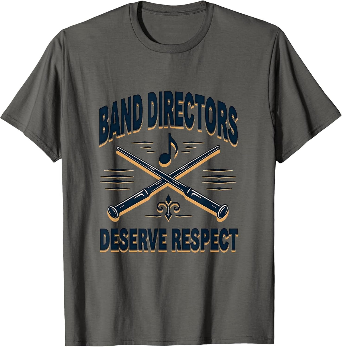 Band Directors Deserve Respect Music Design T-Shirt - Asphalt Grey