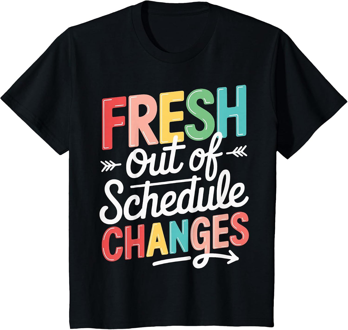 Fresh Out of Schedule Changes T-Shirt - Black