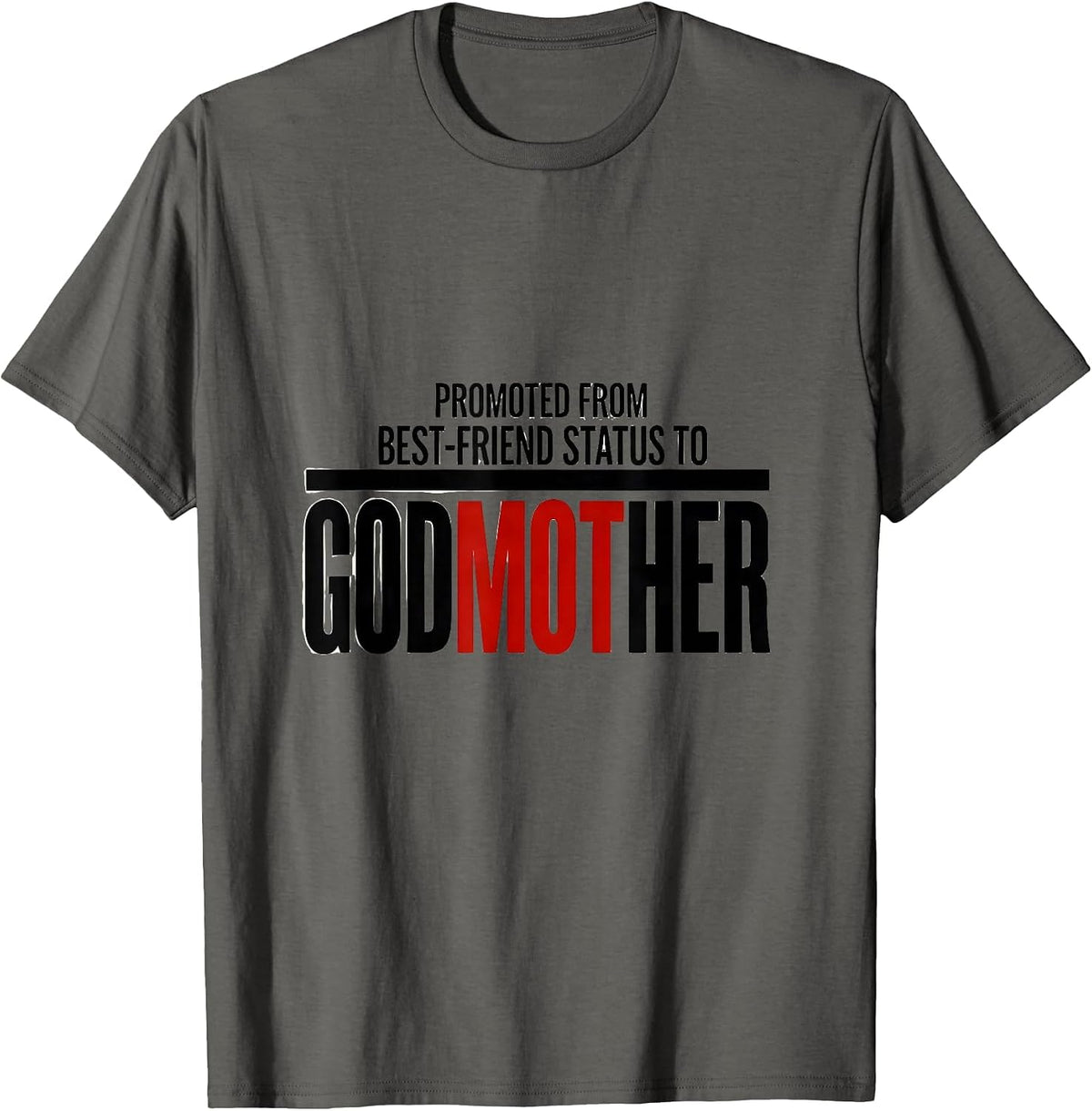 Promoted From Best-Friend Status To Godmother Funny T-Shirt - Asphalt Grey