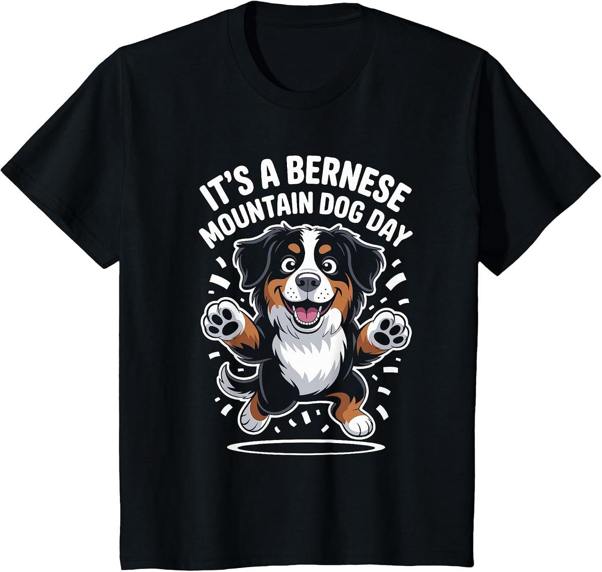 It’s A Bernese Mountain Dog Day Funny Cute Pet Dog Lover T-Shirt - Black