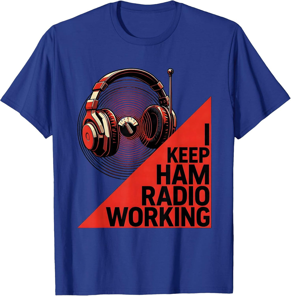 Men's I Keep Ham Radio Working Funny Amateur Radio Operator Hobby T-Shirt - Royal Blue