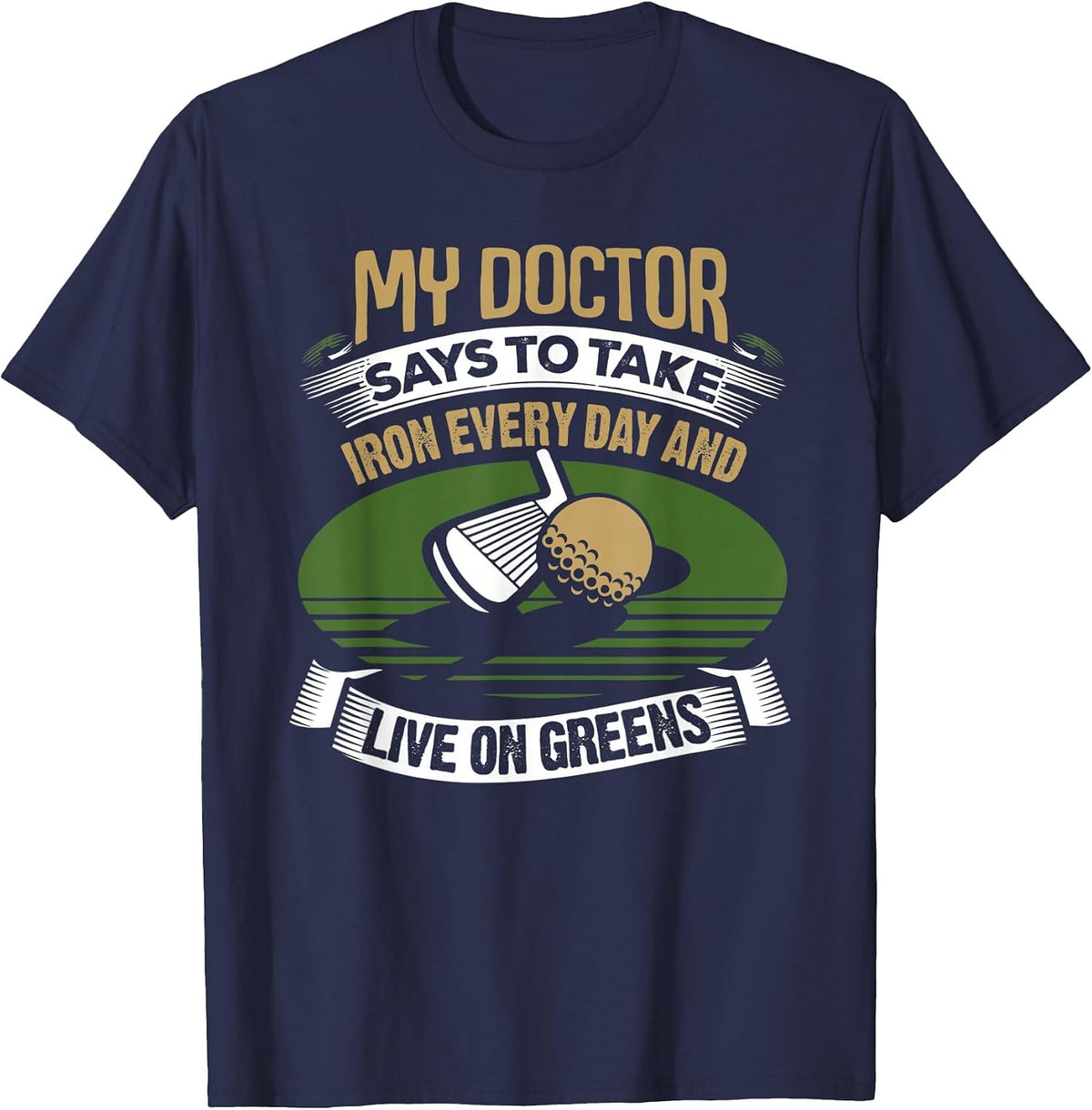 Vintage Golf My Doctor Says to Take Iron Every Day T-Shirt - Navy Blue