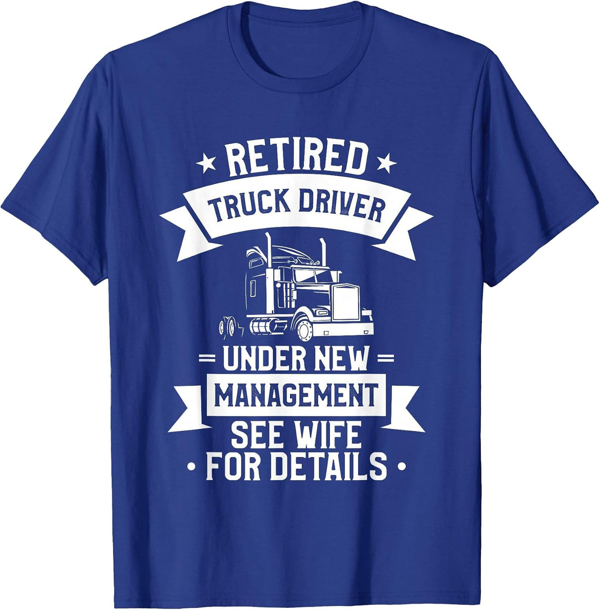 Retired Trucker Funny Retirement Quote T-Shirt - Royal Blue