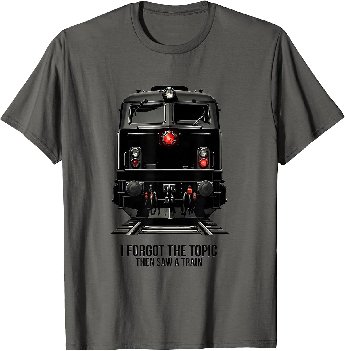 I Forgot The Topic, Then Saw A Train Funny Train Enthusiast T-Shirt - Asphalt Grey