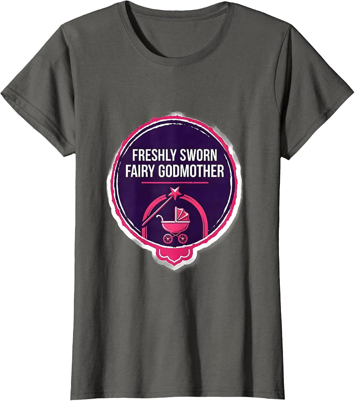 Women's Freshly Sworn Fairy Godmother Funny Pun New Baby Godmother T-Shirt - Asphalt Grey
