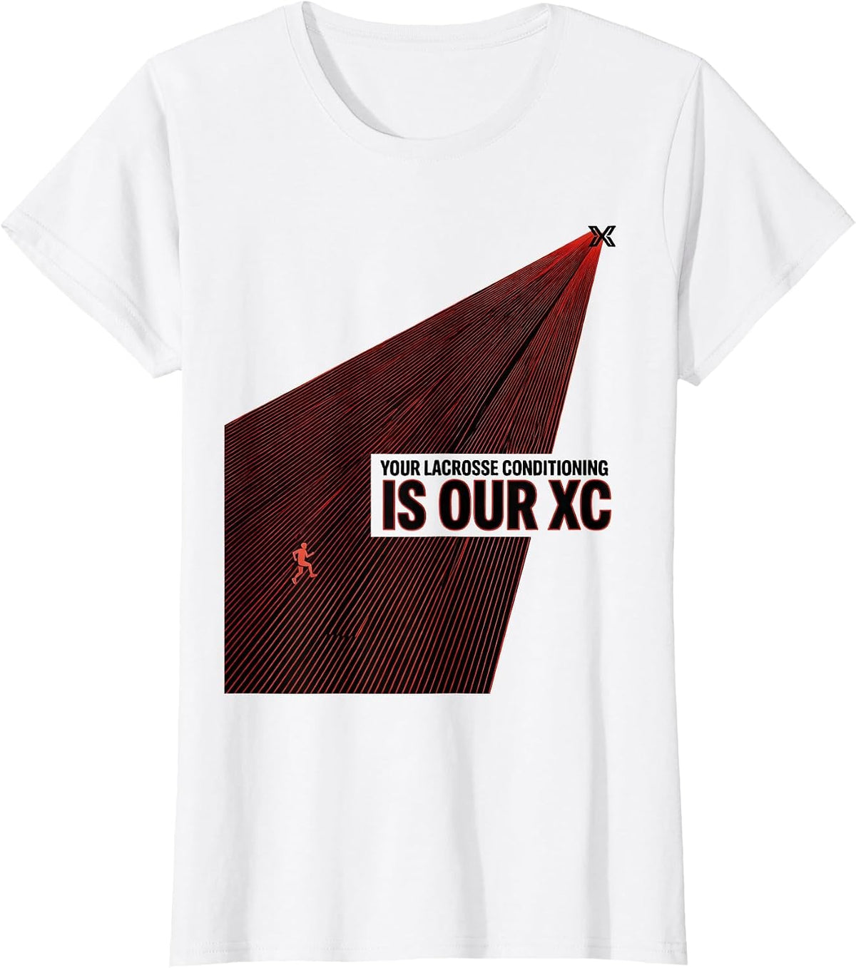 Your Lacrosse Conditioning Is Our XC Funny Cross Country T-Shirt - White