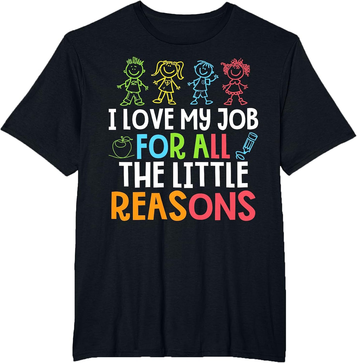 Teachers I Love My Job for All The Little Reasons Teacher T-Shirt - Black