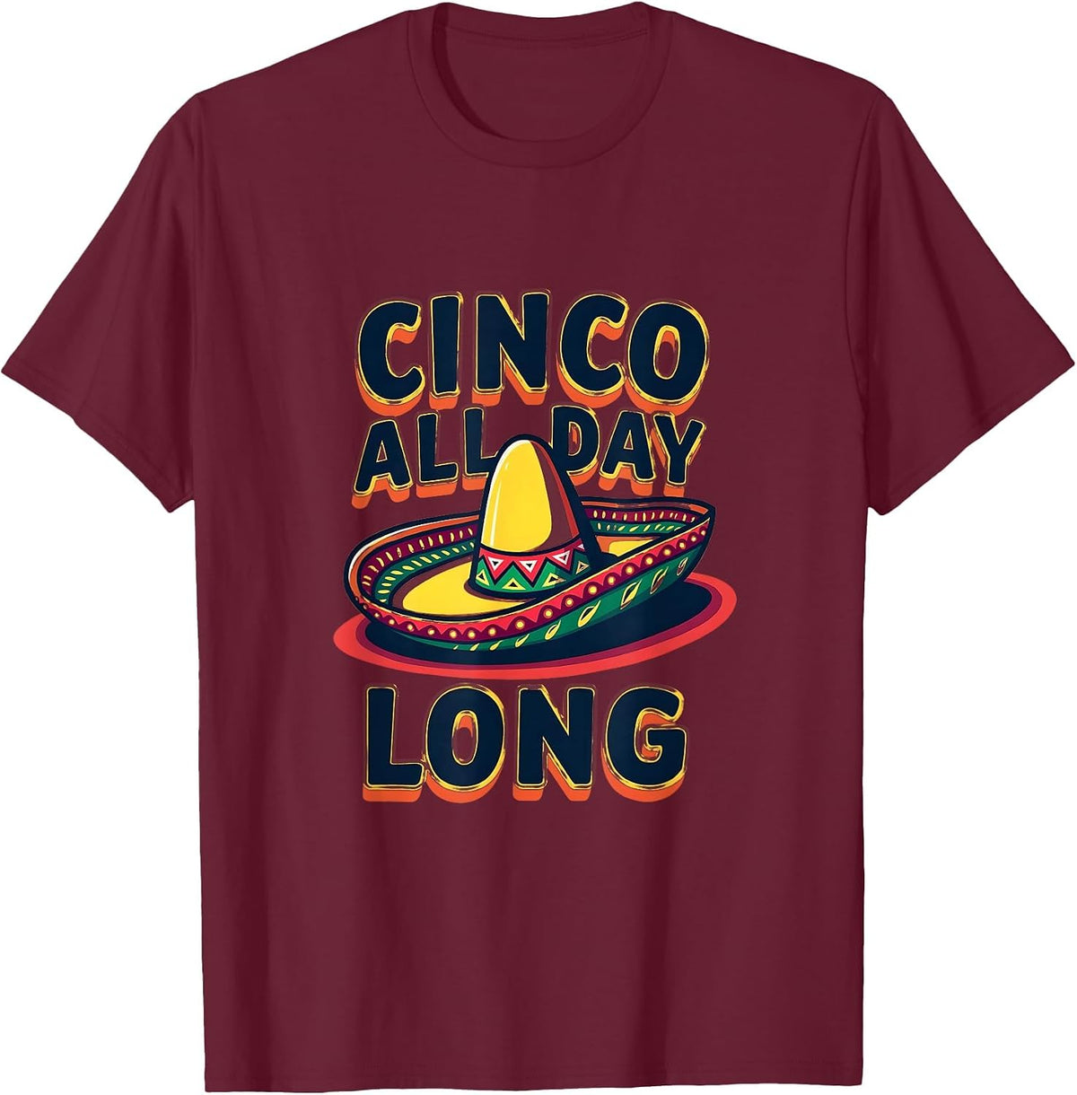 Cinco All Day Long Festive Celebration Design T-Shirt - Burgundy