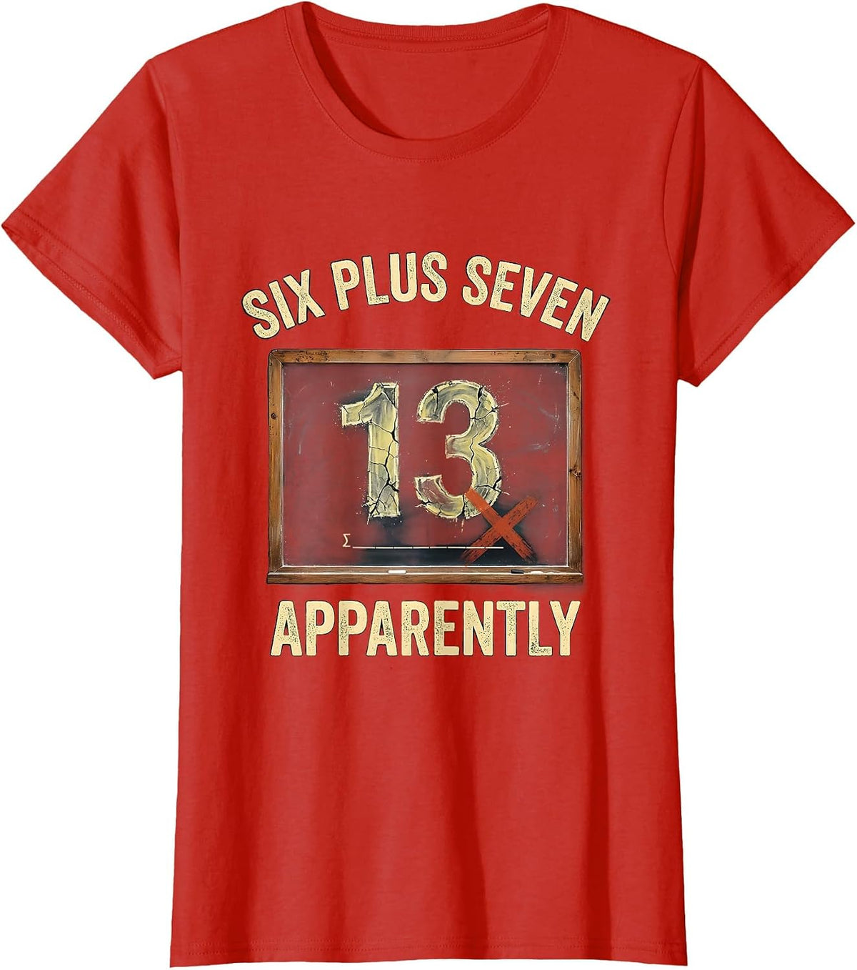Six Plus Seven, Apparently Funny Math Teacher Meme Classroom T-Shirt - Red