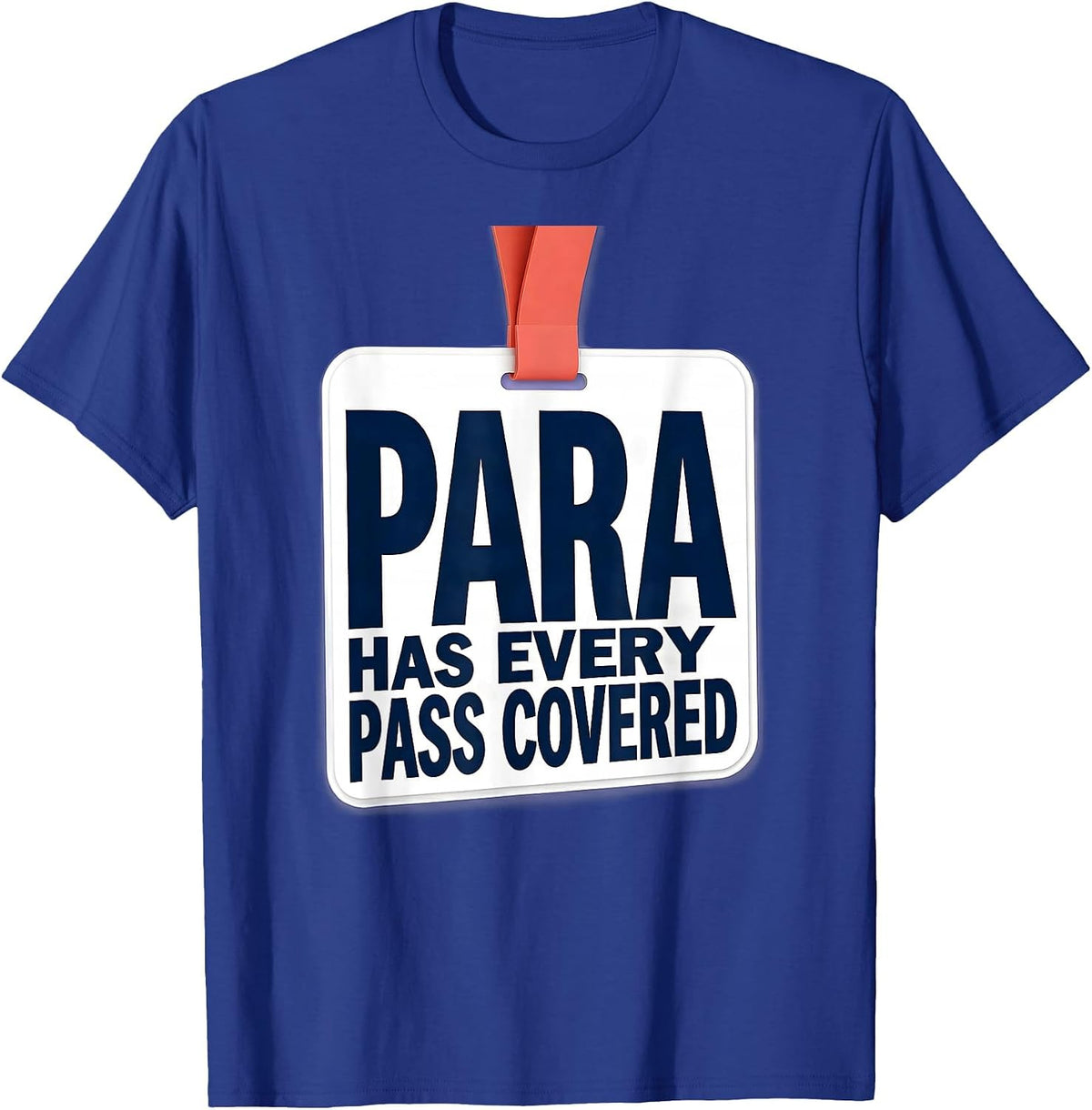 Men's PARA Has Every Pass Covered Funny Paraprofessional T-Shirt - Royal Blue