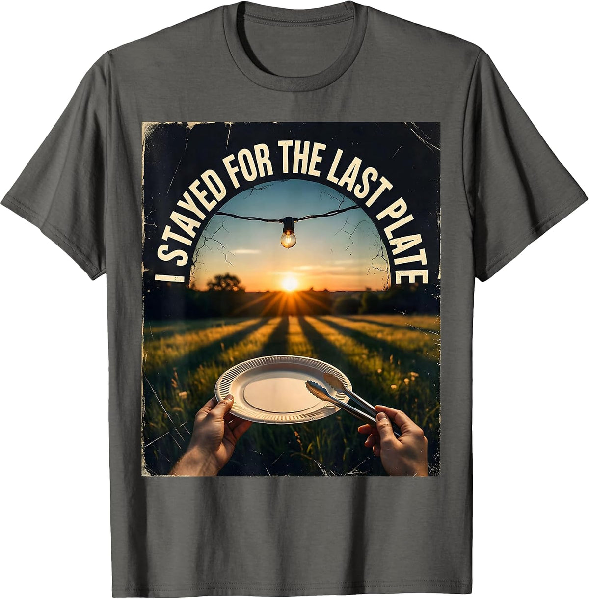 I Stayed For The Last Plate Distressed Grill Dad Humor T-Shirt - Asphalt Grey