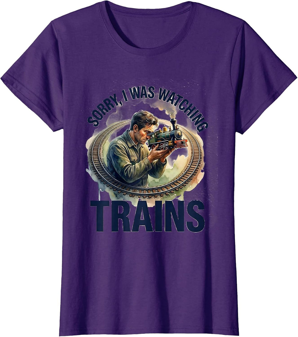 Women's Sorry, I Was Watching Trains Funny Train Enthusiast Hobbyist T-Shirt - Purple