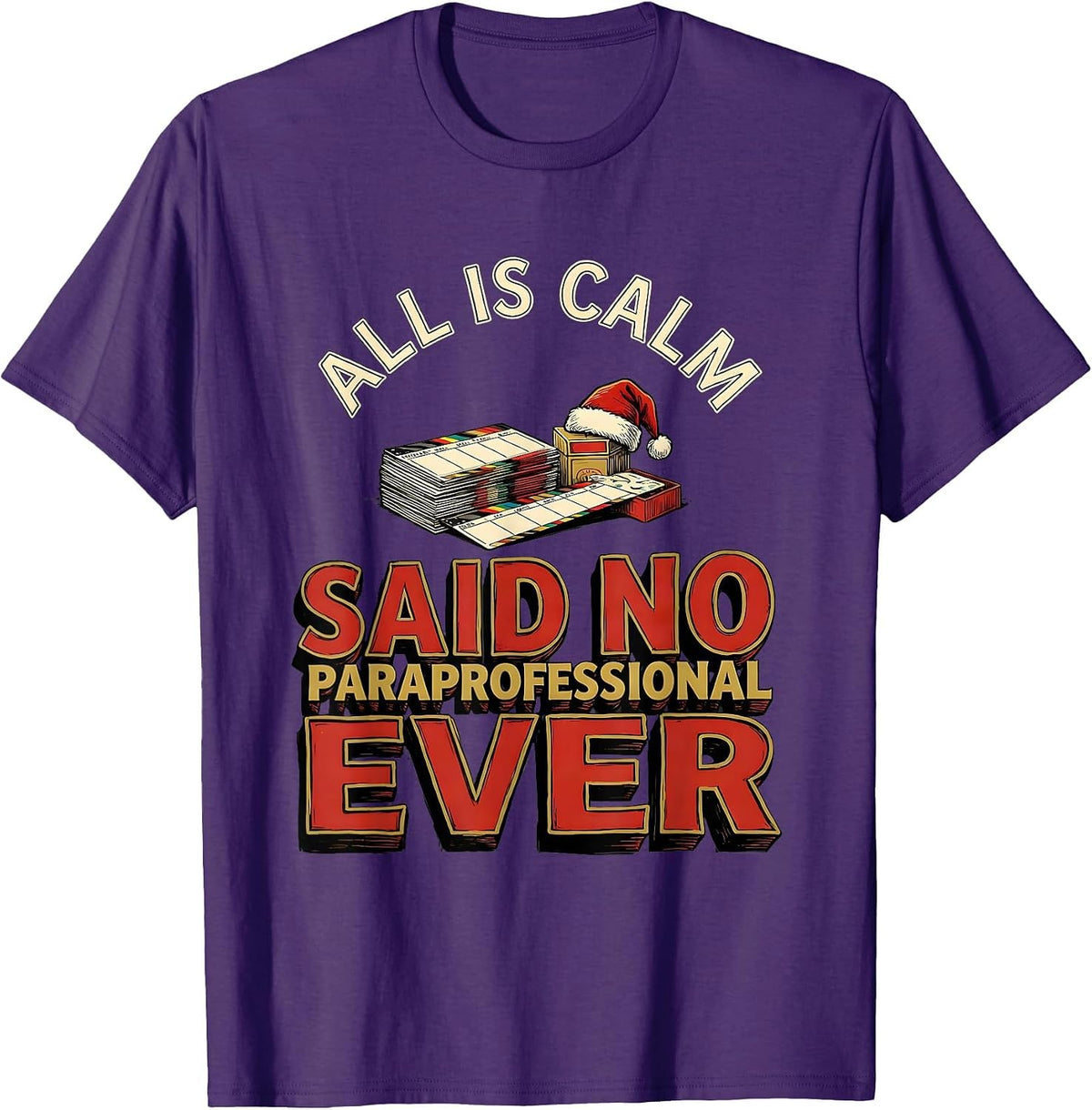 Men's All Is Calm Said No Paraprofessional Ever Funny Teacher T-Shirt - Purple