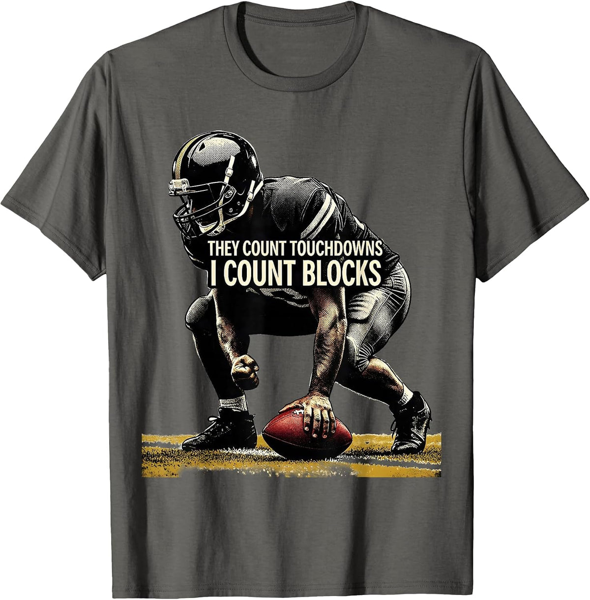 They Count Touchdowns I Count Blocks Funny Football Lineman T-Shirt - Asphalt Grey