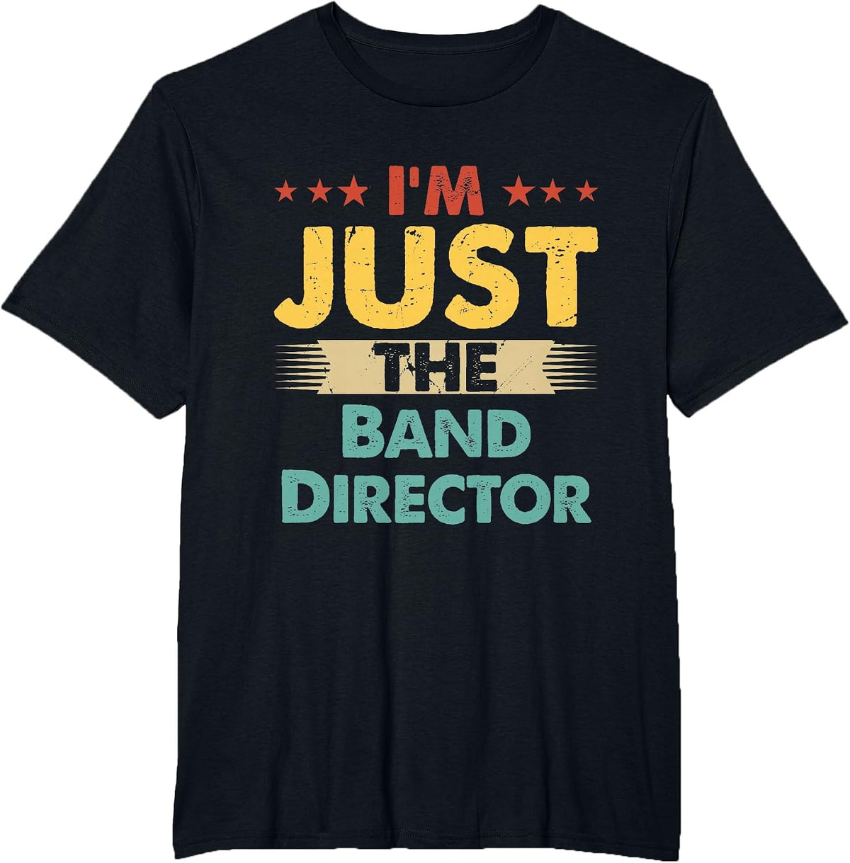 Band Director Retro Profession I'm Just The Band Director T-Shirt - Black