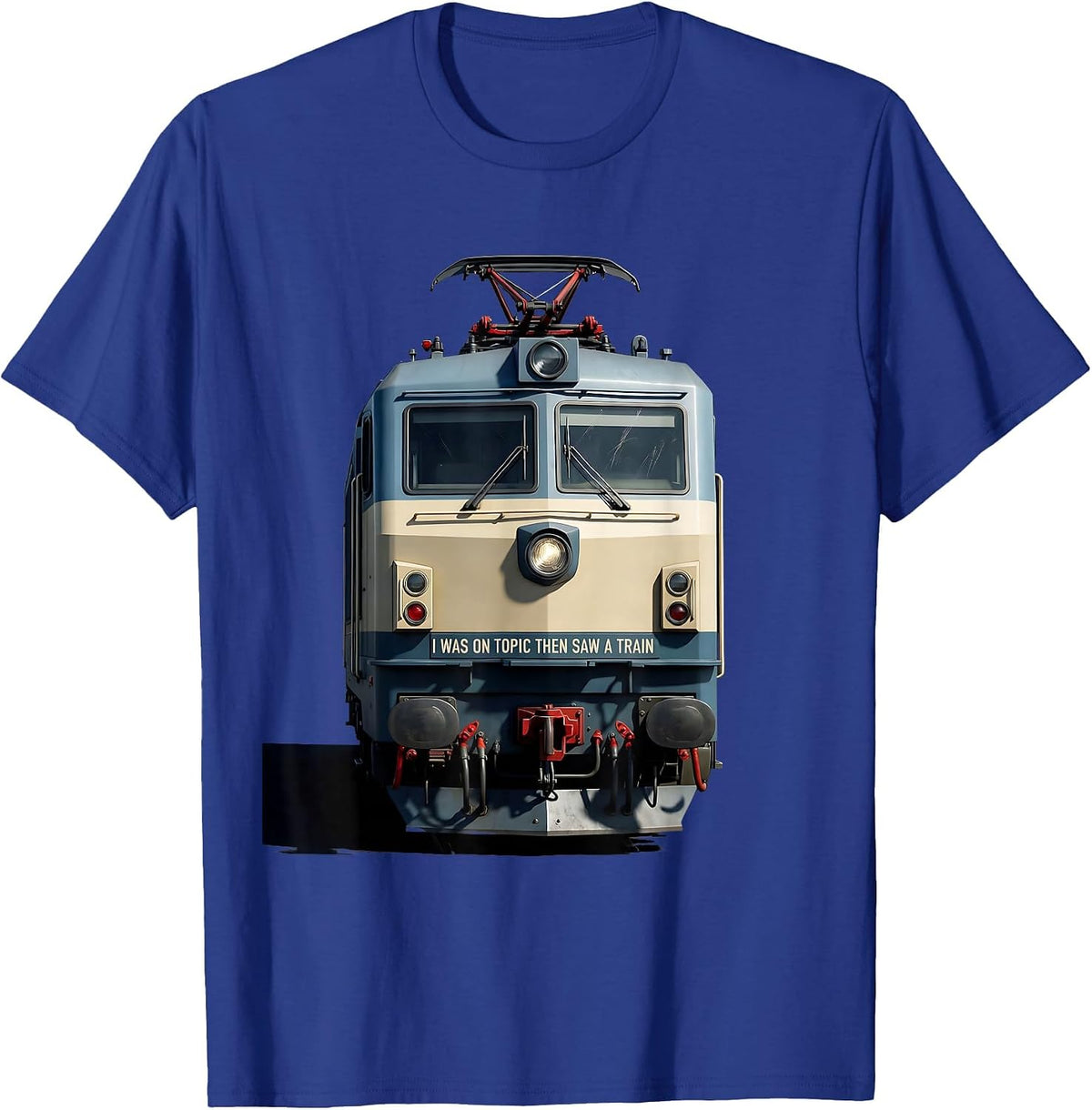 I Was On Topic Then Saw A Train Funny Train Enthusiast Humor T-Shirt - Royal Blue
