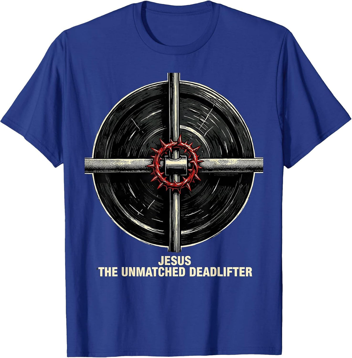 Jesus The Unmatched Deadlifter Funny Christian Gym T-Shirt - Royal Blue