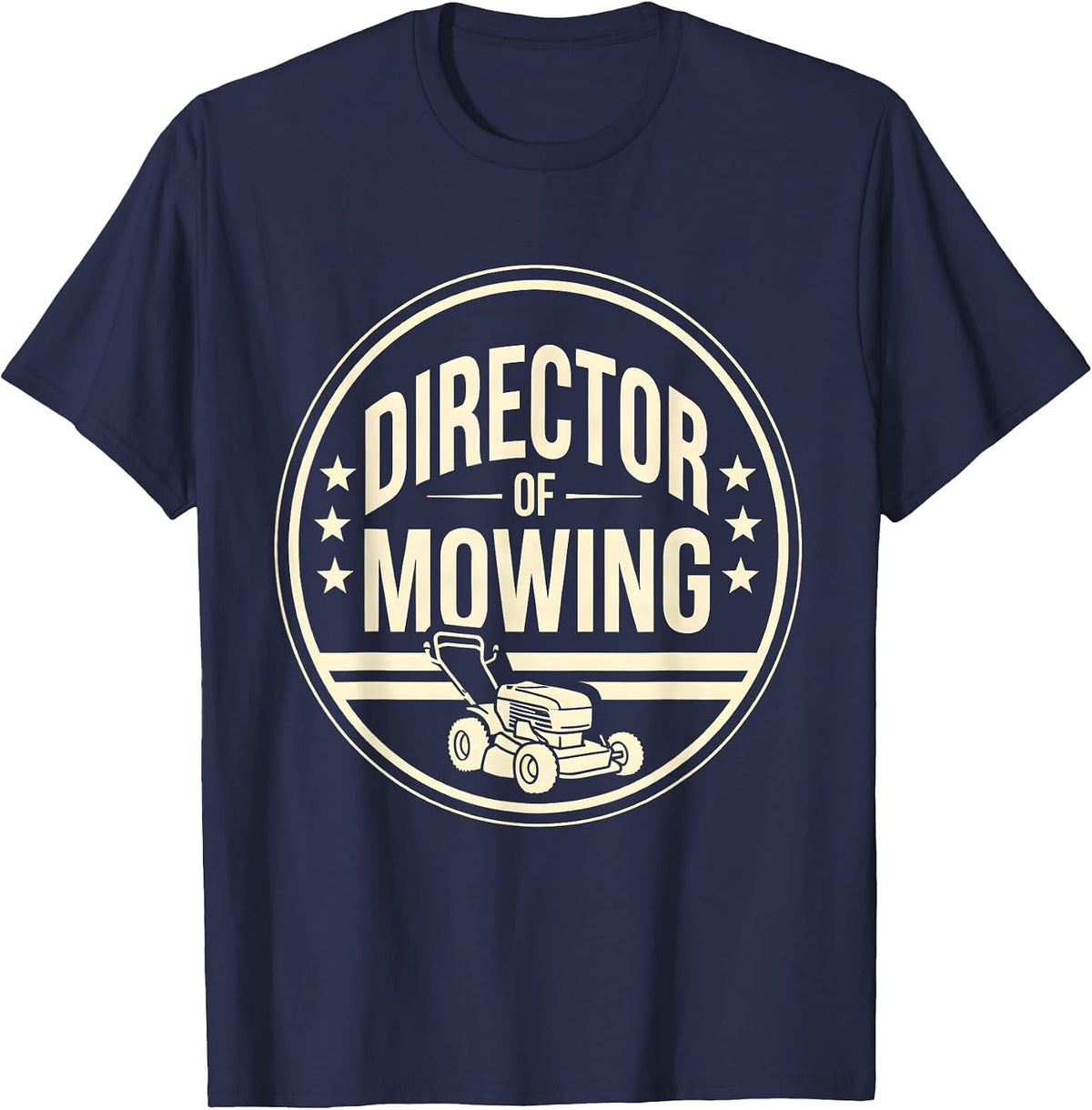 Men's Director of Mowing Funny Lawn Mower Dad Gardener Gift T-Shirt - Navy Blue