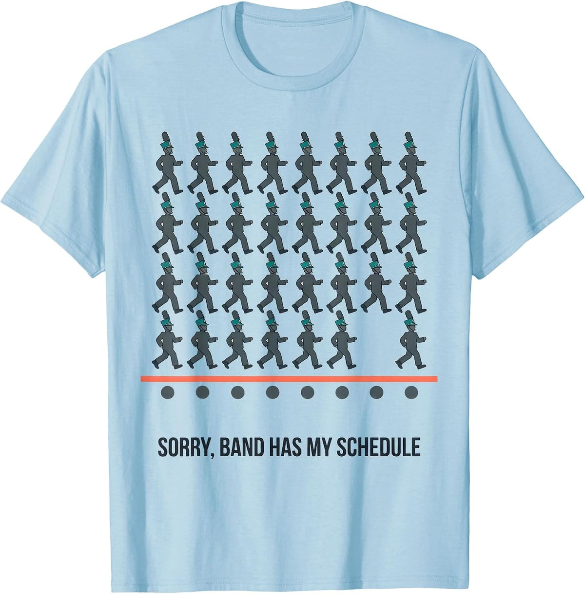 Men's Sorry Band Has My Schedule Funny Marching Band Camp T-Shirt - Baby Blue