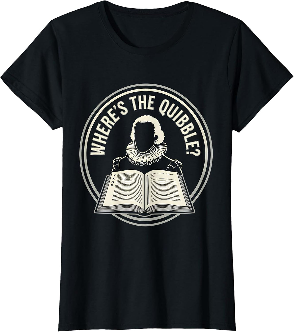 Where's The Quibble? Funny Shakespeare Quote Literary Humor T-Shirt - Black