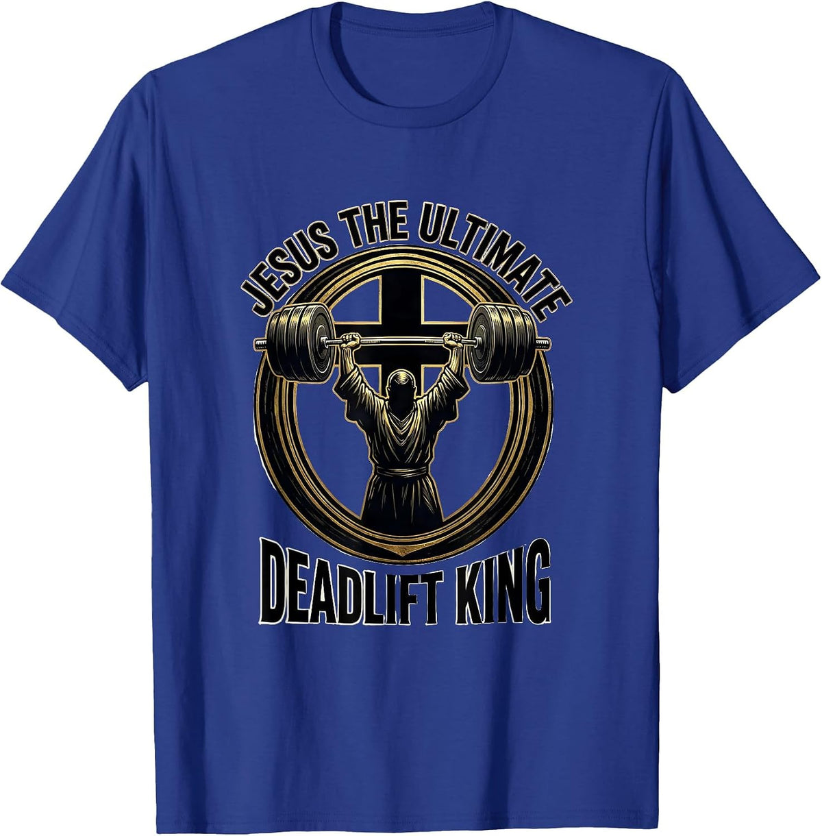 Men's Jesus The Ultimate Deadlift King Funny Christian Gym T-Shirt - Royal Blue