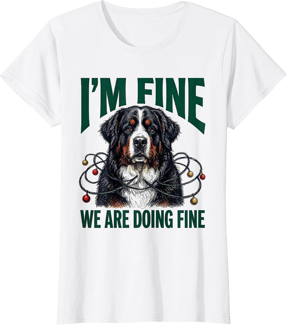 Women's I'm Fine We Are Doing Fine Bernese Mountain Dog Christmas T-Shirt - White