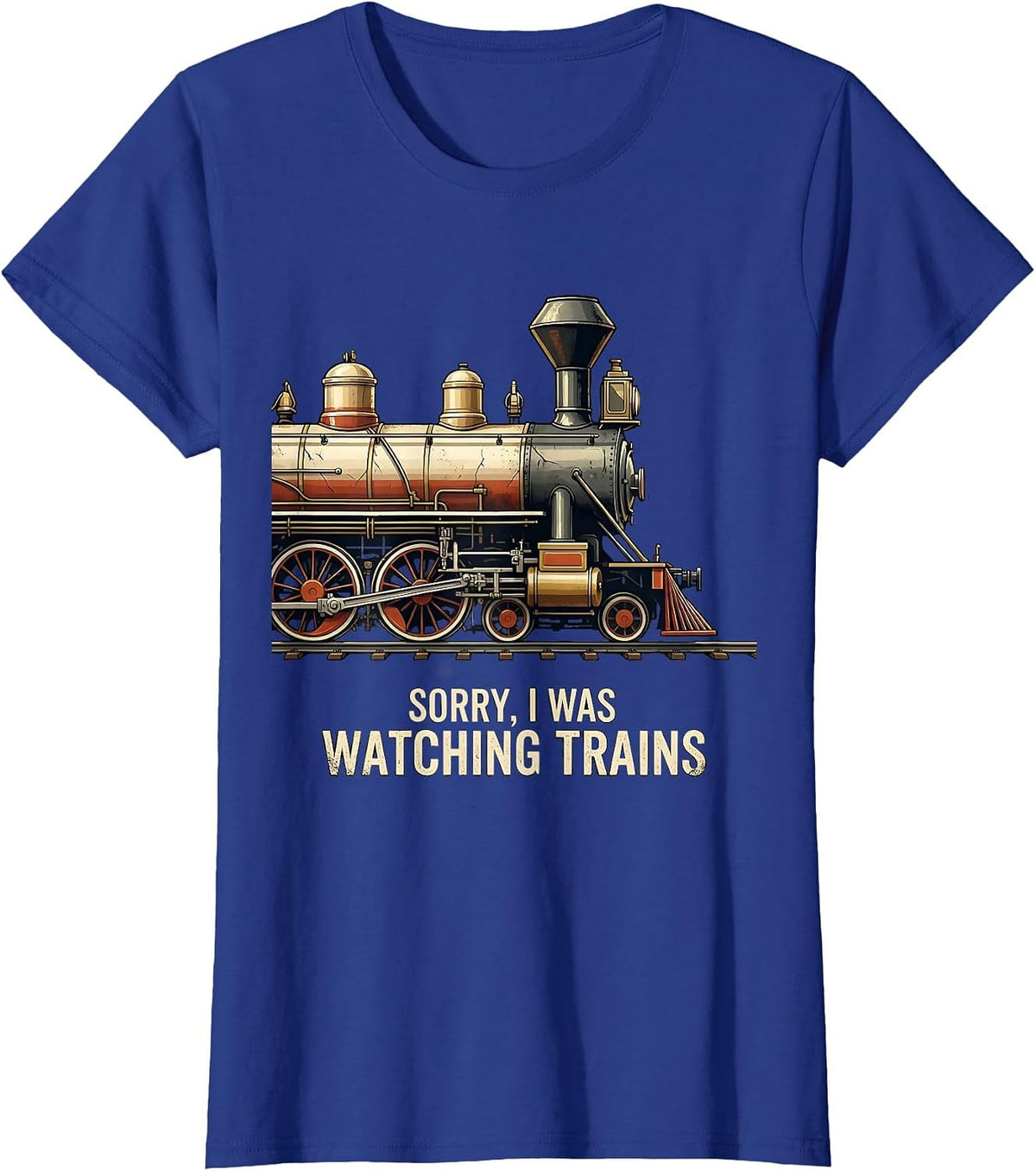 Women's Sorry, I Was Watching Trains Distressed Train Enthusiast T-Shirt - Royal Blue