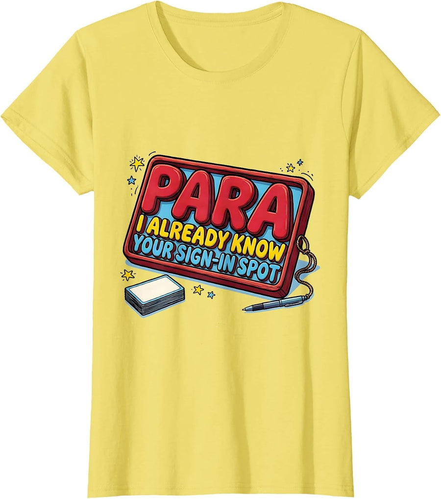 Women's PARA I Already Know Your Sign-In Spot Funny Paraprofessional T-Shirt - Lemon Yellow